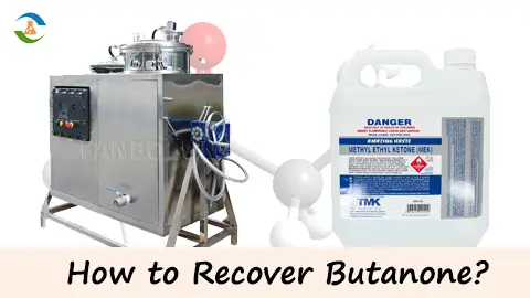 Butanone Recovery: Sustainable Solvent Management